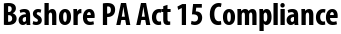 Bashore PA Act 15 Compliance